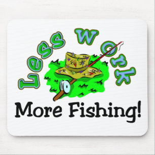 より少ない仕事、より多くの魚釣りのTシャツおよびギフト マウスパッド