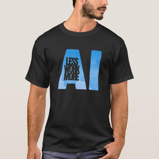 より少ない作業Ai – 人工知能 Tシャツ (正面)