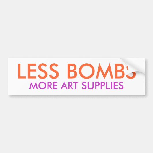 より少ない爆弾、より多くの芸術の供給 バンパーステッカー (正面)