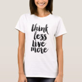 より少なく生きているもっと考えて下さい Tシャツ (正面)