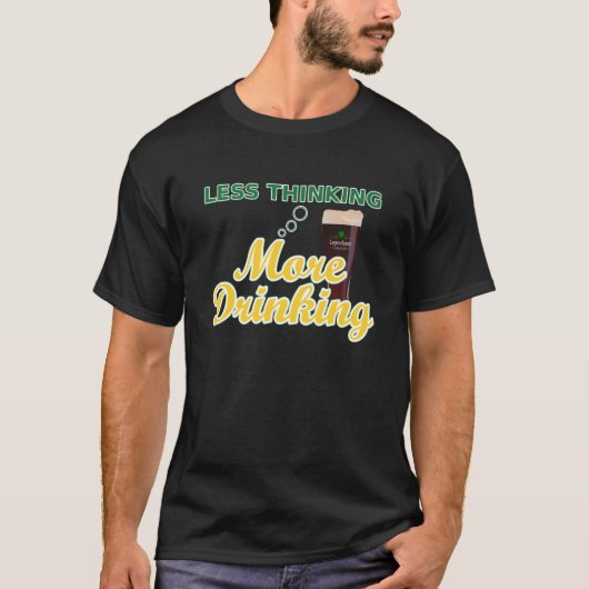 より少なく考えるな飲むこと Tシャツ (正面)