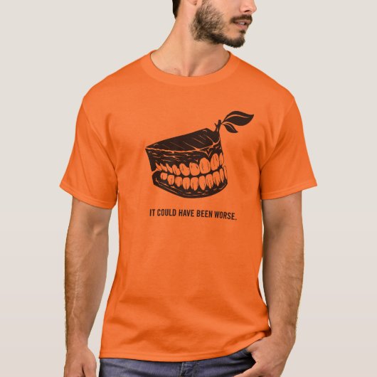 より悪い歯科はあったかもしれません Tシャツ (正面)