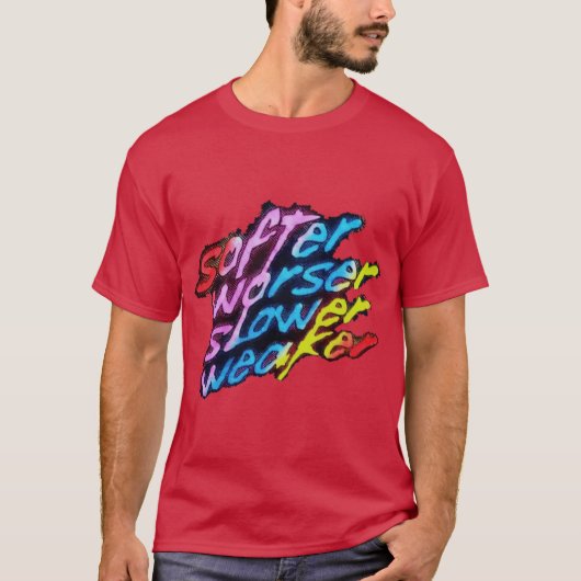 より柔らかく より悪く より遅く より弱い 友達 Tシャツ (正面)