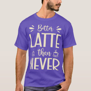 より良いラテネバー笑わされるラテパン Tシャツ