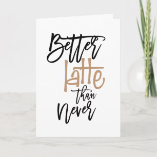 より良いラテ決して遅れたことのない誕生日挨拶 カード