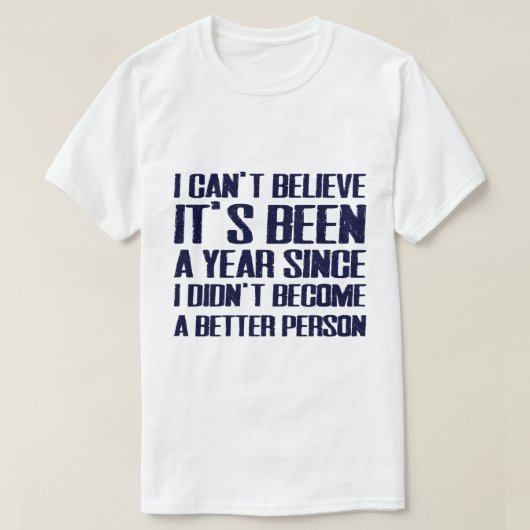 "より良い人間にならなかった" 面白い新年のTシャツ Tシャツ (デザイン正面)