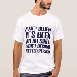 "より良い人間にならなかった" 面白い新年のTシャツ Tシャツ
