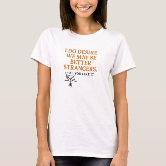 より良い他人同士でいたいです。 Tシャツ (正面)