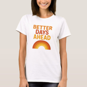 より良い日の前シャツ Tシャツ