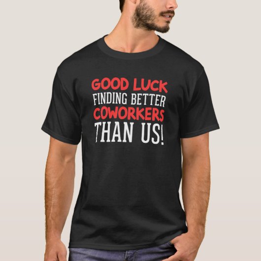 より良い職場が見つかるように幸運を祈る同僚の退職のお別れ Tシャツ (正面)