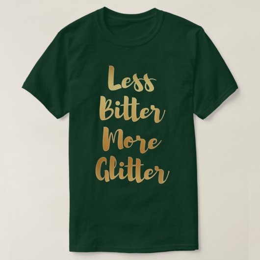 より苦いグリッターおもしろいギフトティー Tシャツ (デザイン正面)
