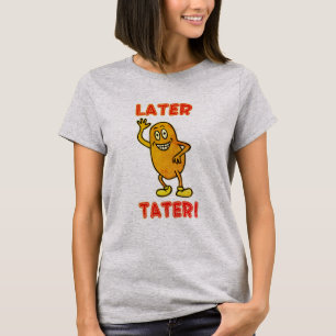 より遅いTater! Tシャツ