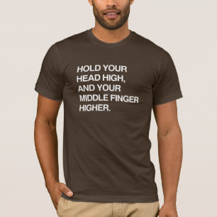 より高いあなたのヘッド高く、あなたの中指を握って下さい Tシャツ