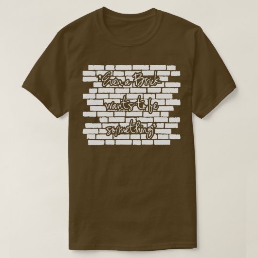 れんがだって何かになりたがる Tシャツ (デザイン正面)
