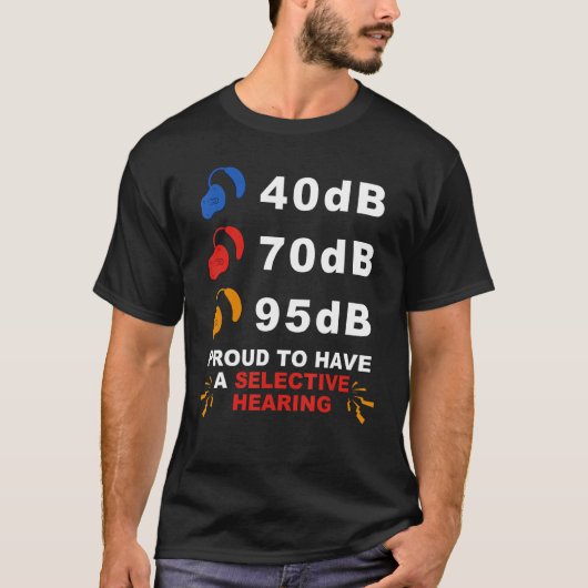 ろう者の自尊心 ASL 40dB 70dB 95dB 誇り高き選択的聴力 Tシャツ (正面)