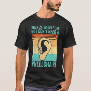 ろう者の自尊心 ASL Yes I m Deaf No I Don t Need A Whee Tシャツ