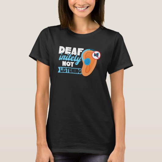 ろう者の誇り DEAFinitely Not Listening Tシャツ (正面)