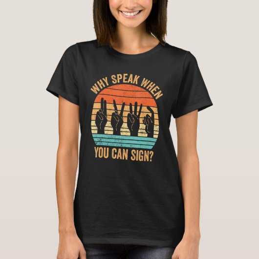 ろう者プライドASL手話話Why When You Ca Tシャツ (正面)