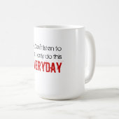 わかりました。 私に聞かないで下さい。  私は毎日これだけをします コーヒーマグカップ (正面右)