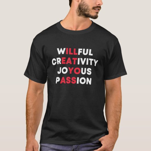 わがままな創造性と喜ばしい情熱 Tシャツ (正面)