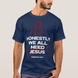 わたしたちは皆イエスを必要としている – ローマ3:23聖書の聖句 Tシャツ
