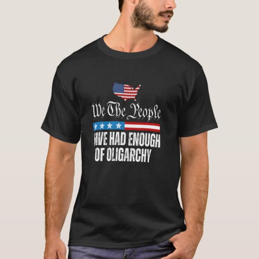われわれ国民は寡頭政治にうんざりだ アメリカ国旗 Tシャツ (正面)