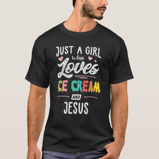 アイスクリームとイエスキリストの贈り物を愛しているだけの女の子 Tシャツ