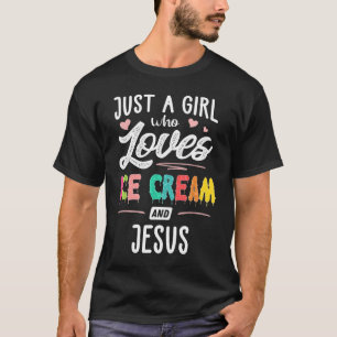 アイスクリームとイエスキリストの贈り物を愛しているだけの女の子 Tシャツ