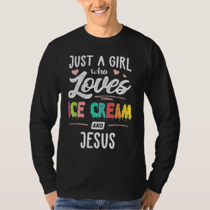 アイスクリームとイエスキリストの贈り物を愛しているだけの女の子 Tシャツ