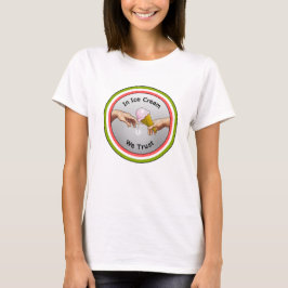 アイスクリームの中で私たちは信頼 Tシャツ