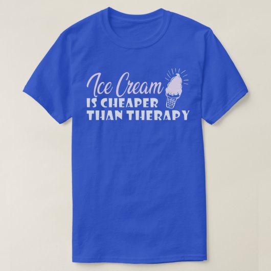 アイスクリームはセラピーより安い Tシャツ (デザイン正面)