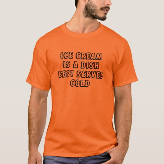 アイスクリームは冷たく提供されるのが一番美味しい料理 Tシャツ (正面)
