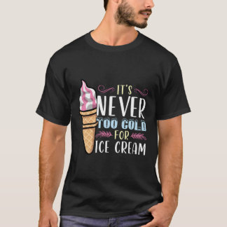 アイスクリームは決して寒すぎる Tシャツ