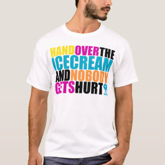アイスクリームを引き渡せばだれも傷つきません Tシャツ