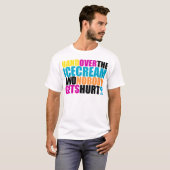 アイスクリームを引き渡せばだれも傷つきません Tシャツ (正面フル)
