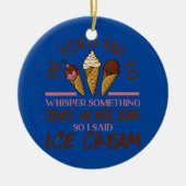 アイスクリームガールコーン彼はささやくように私に言った セラミックオーナメント (正面)