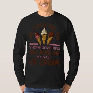 アイスクリームガールコーン彼は何かささやくように私に言った Tシャツ