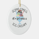 アイスクリーム好き時々女の子が必要とするアイスクリーム セラミックオーナメント (右)