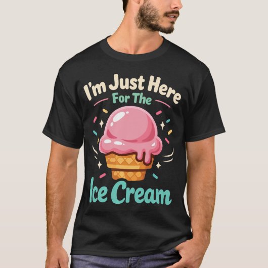 アイスクリーム 私はアイスクリームのためにここに来た Tシャツ (正面)