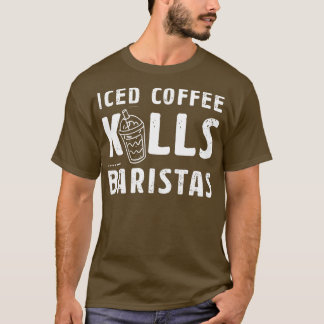 アイスコーヒーはコーヒーのためのバリスタスギフトアイディアを殺す Tシャツ