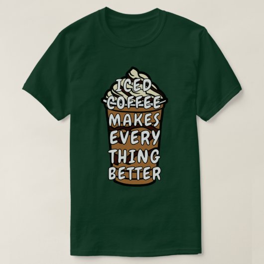 アイスコーヒーは全てを良くする Tシャツ (デザイン正面)
