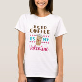 アイスコーヒーは私のバレンタインデー Tシャツ (正面)