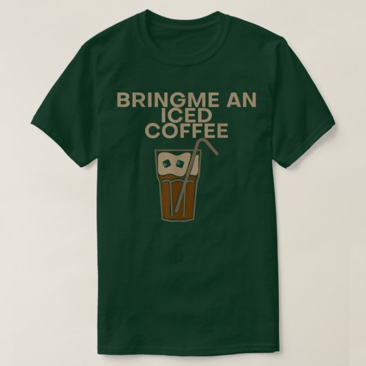 アイスコーヒーを持ってきてくれ Tシャツ (デザイン正面)