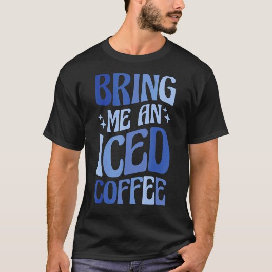 アイスコーヒーを持ってきて5 Tシャツ (正面)