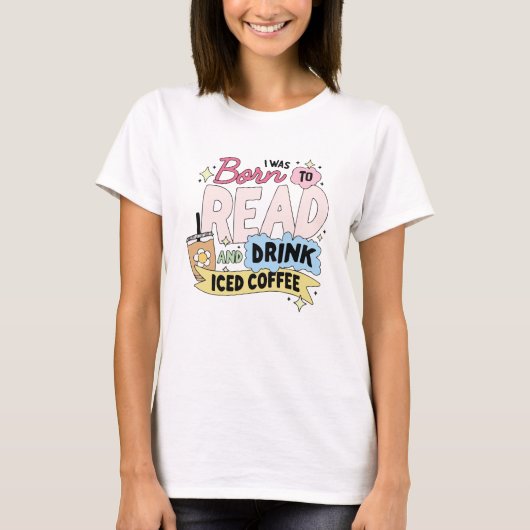 アイスコーヒーを飲みながら本を読むために生まれてきた Tシャツ (正面)
