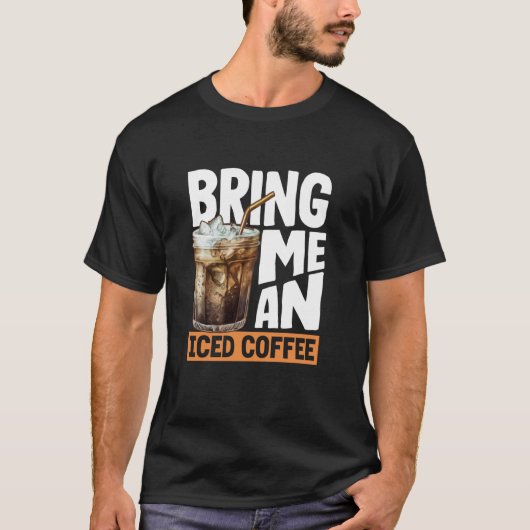 アイスコーヒー愛好家のための喜びを私に Tシャツ (正面)