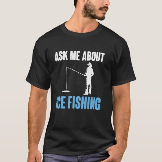 アイスフィッシングについて聞いてください Tシャツ (正面)
