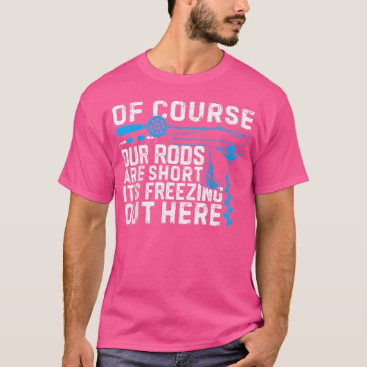 アイスフィッシングの面白いジョークの短いロッド 冬の釣り Tシャツ (正面)