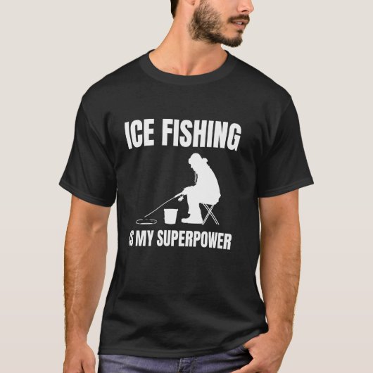 アイスフィッシングは私のスーパーパワーです Tシャツ (正面)