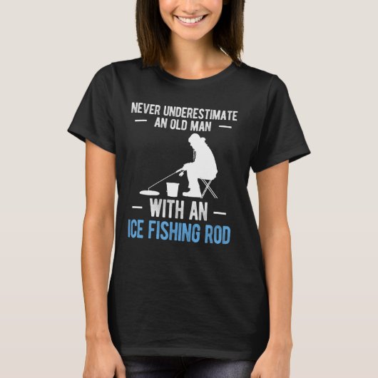 アイスフィッシングをする老人の力を侮るな Tシャツ (正面)